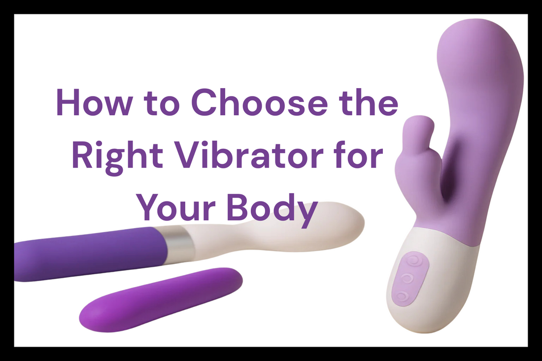 How to Choose the Right Vibrator for Your Body