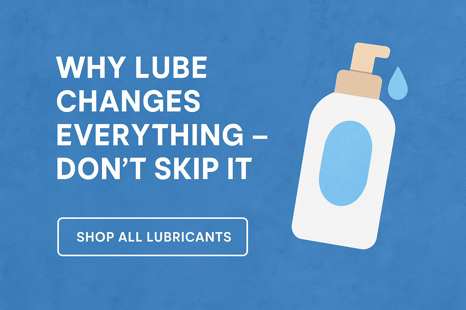 Why lubricants are important during sex